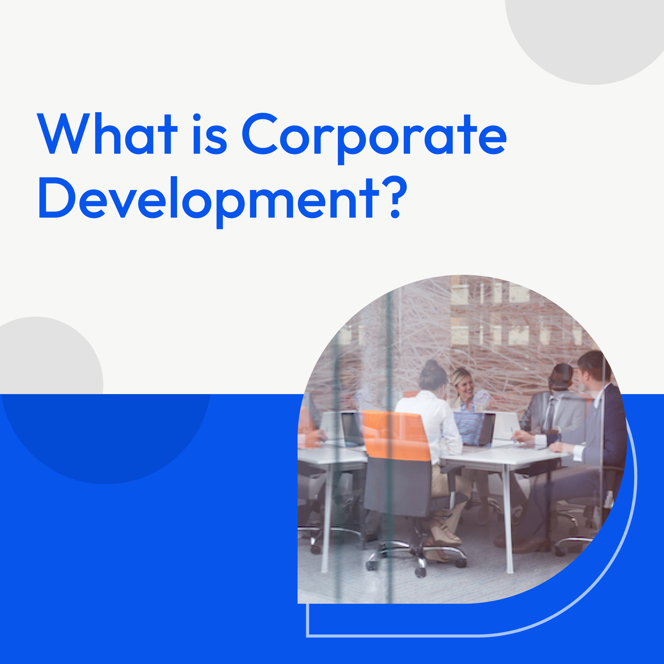 What is Corporate Development? [Process & Strategies]