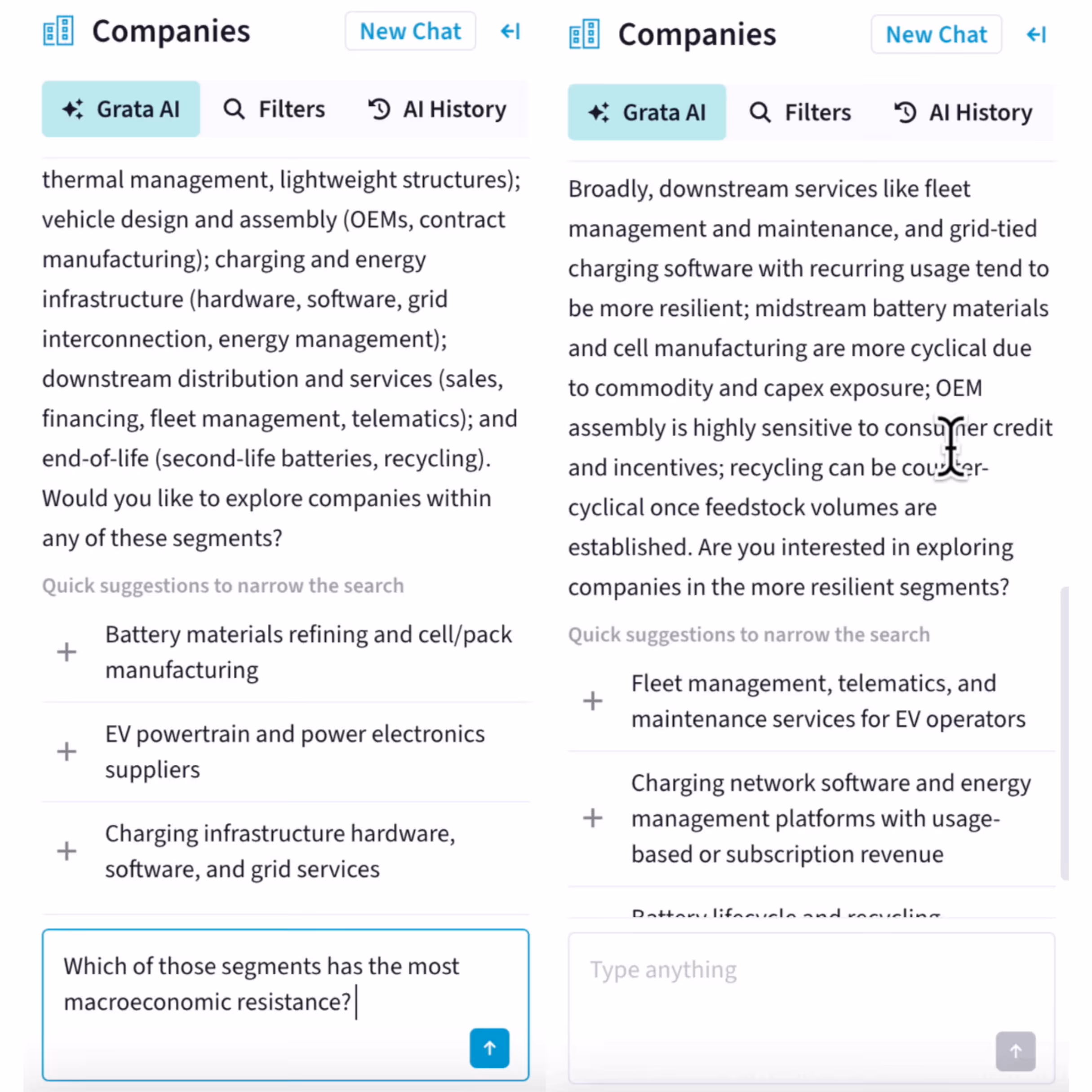 Two side-by-side vertical screenshots of the Grata's Agentic Search feature. After interpreting the search, Grata asks, "Would you like to explore companies within any of these segments?" It offers quick suggestions to narrow the search: battery materials refinishing and cell/pack manufacturing; EV powertrain and power electronics suppliers; charging infrastructure hardware, software, and grid services. The user inputs, "Which of those segments has the most macroeconomic resistance?" In the second screenshot (right), the agent responds, "Broadly, downstream services like fleet management and maintenance, and grid-tied charging software with recurring usage tend to be more resilient; midstream battery materials and cell manufacturing are more cyclical due to commodity and capex exposure; OEM assembly is highly sensitive to consumer credit and incentives; recycling can be counter-cyclical once feedstock volumes are established. Are you interested in exploring companies in the more resilient segments?" The agent suggests the following to narrow the search: fleet management, telematics, and maintenance services for EV operators; charging network software and energy management platforms with usage-based or subscription revenue; battery lifecycle and recycling.