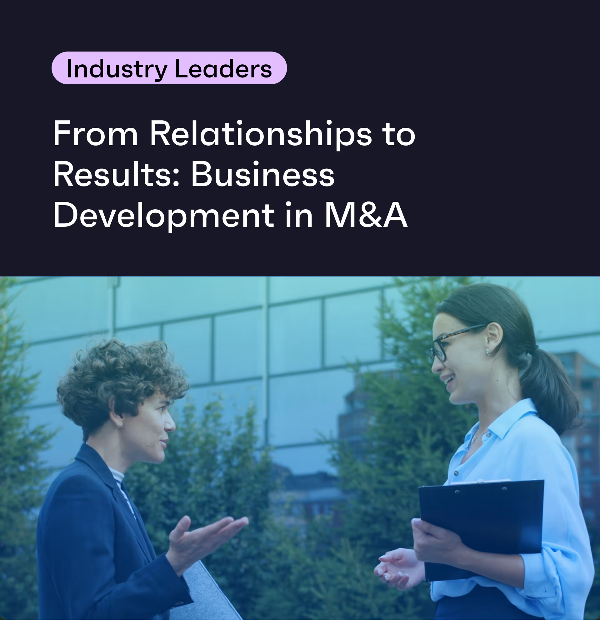 From Relationships to Results: Business Development in M&A 