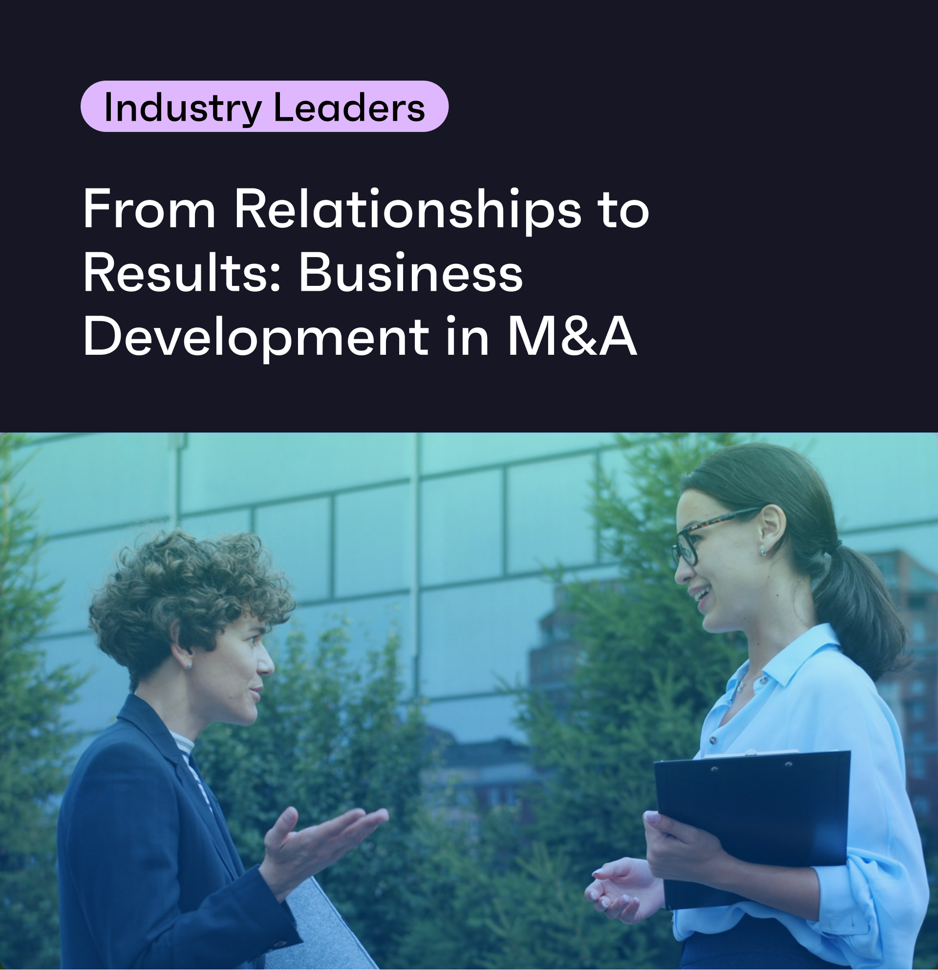 From Relationships to Results: Business Development in M&A 