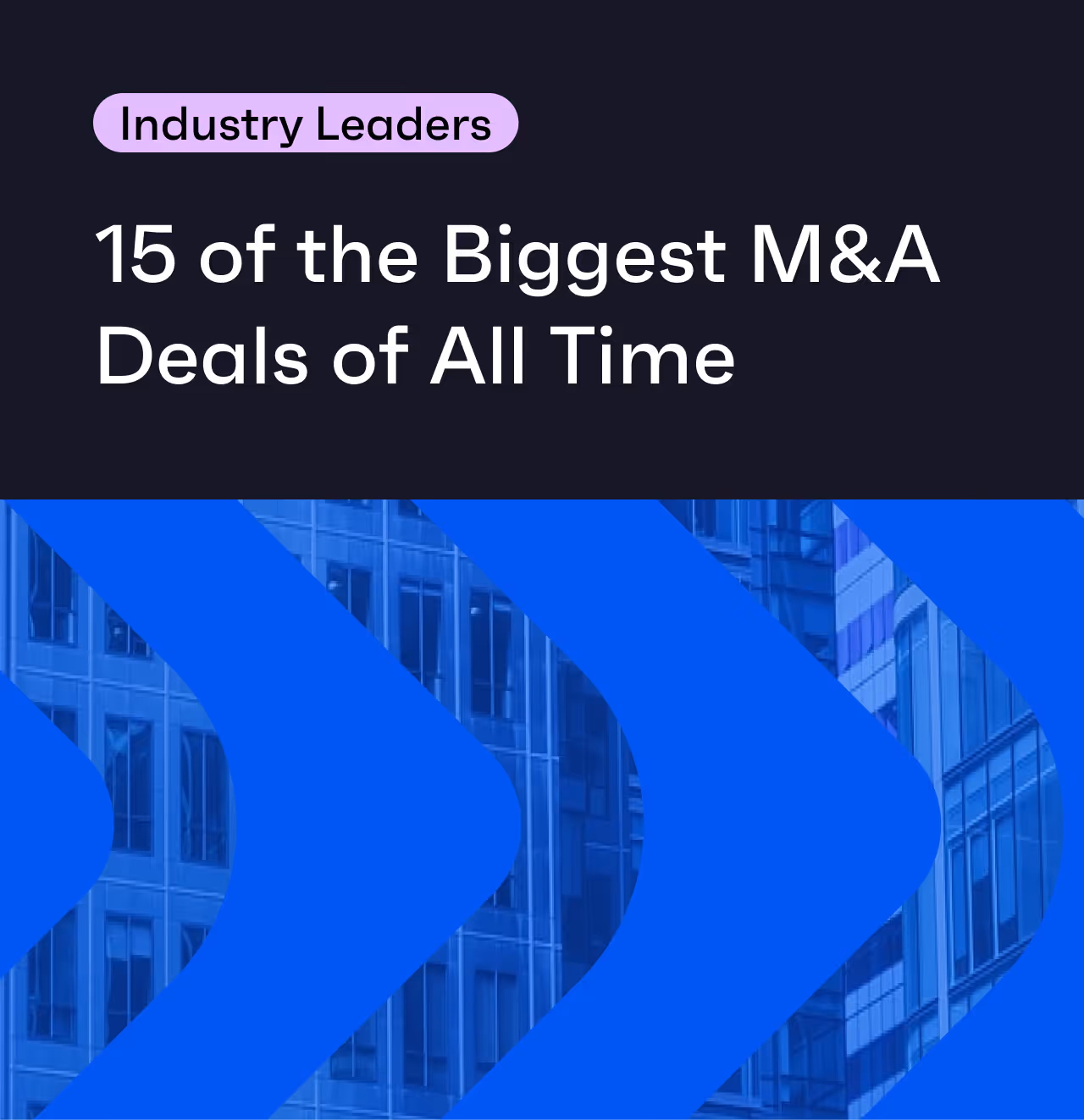 15 of the Biggest M&A Deals of All Time