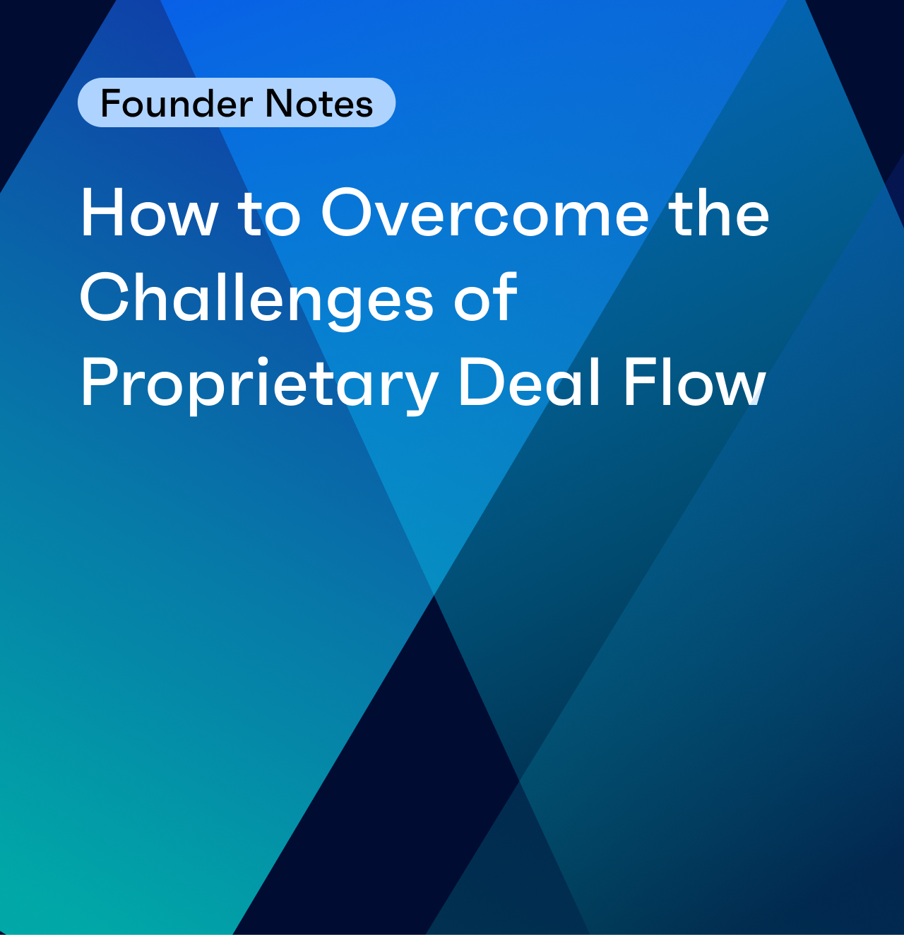 Proprietary Deal Flow: What Is It, What Are the Challenges, and How Do You Overcome Them?
