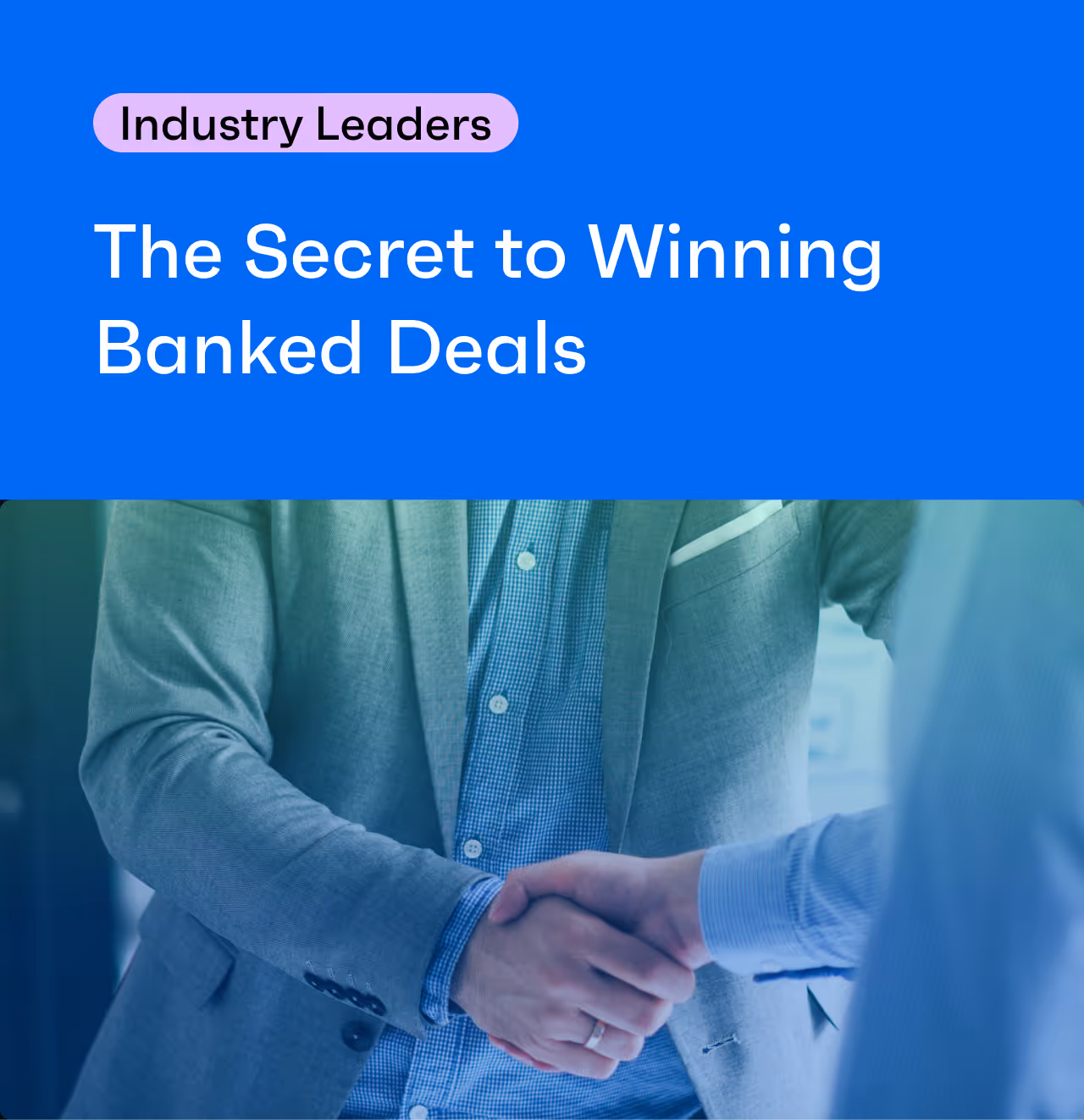 The Secret to Winning Banked Deals
