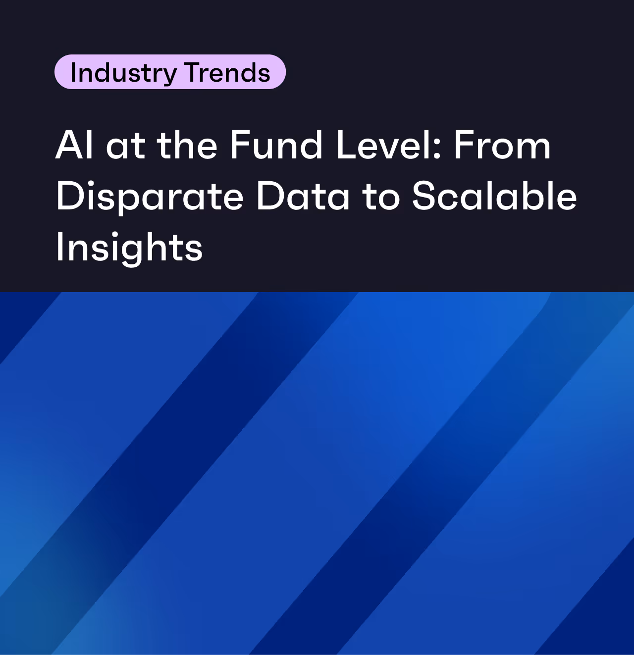 AI at the Fund Level: From Disparate Data to Scalable Insights 