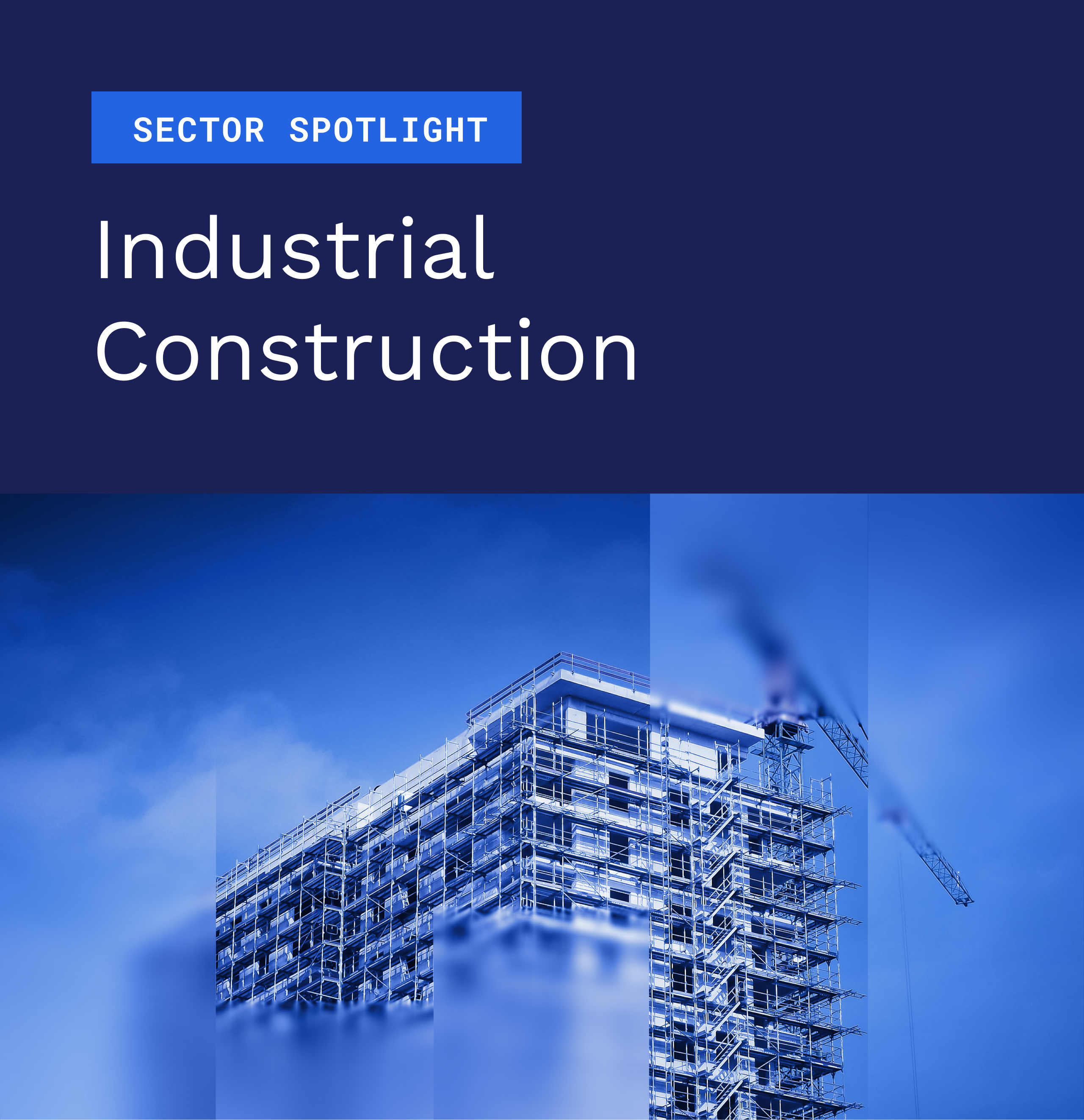 Sector Spotlight: Industrial Construction