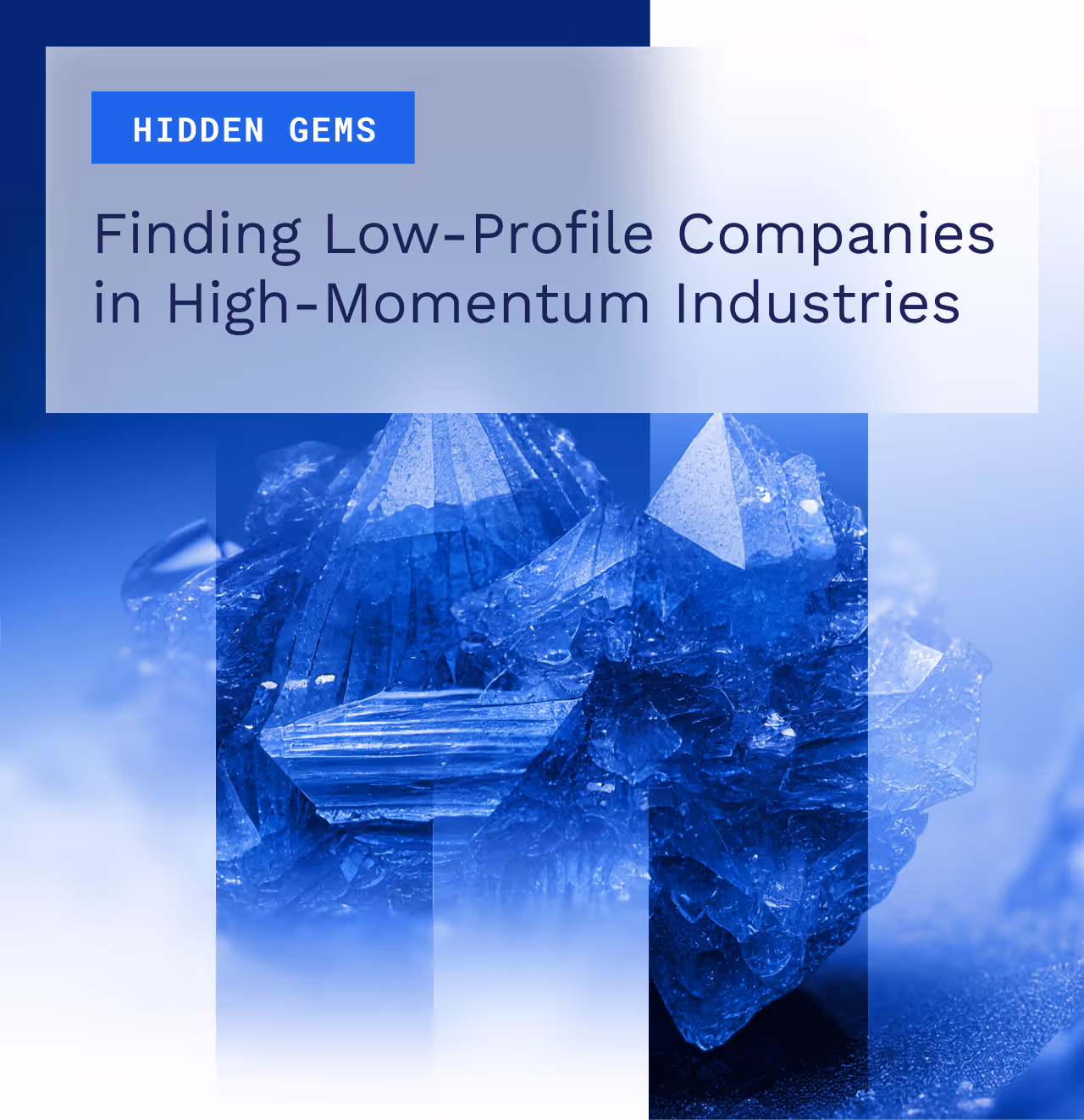 The Hidden Gems Report: Finding Low-Profile Companies in High-Momentum Industries 