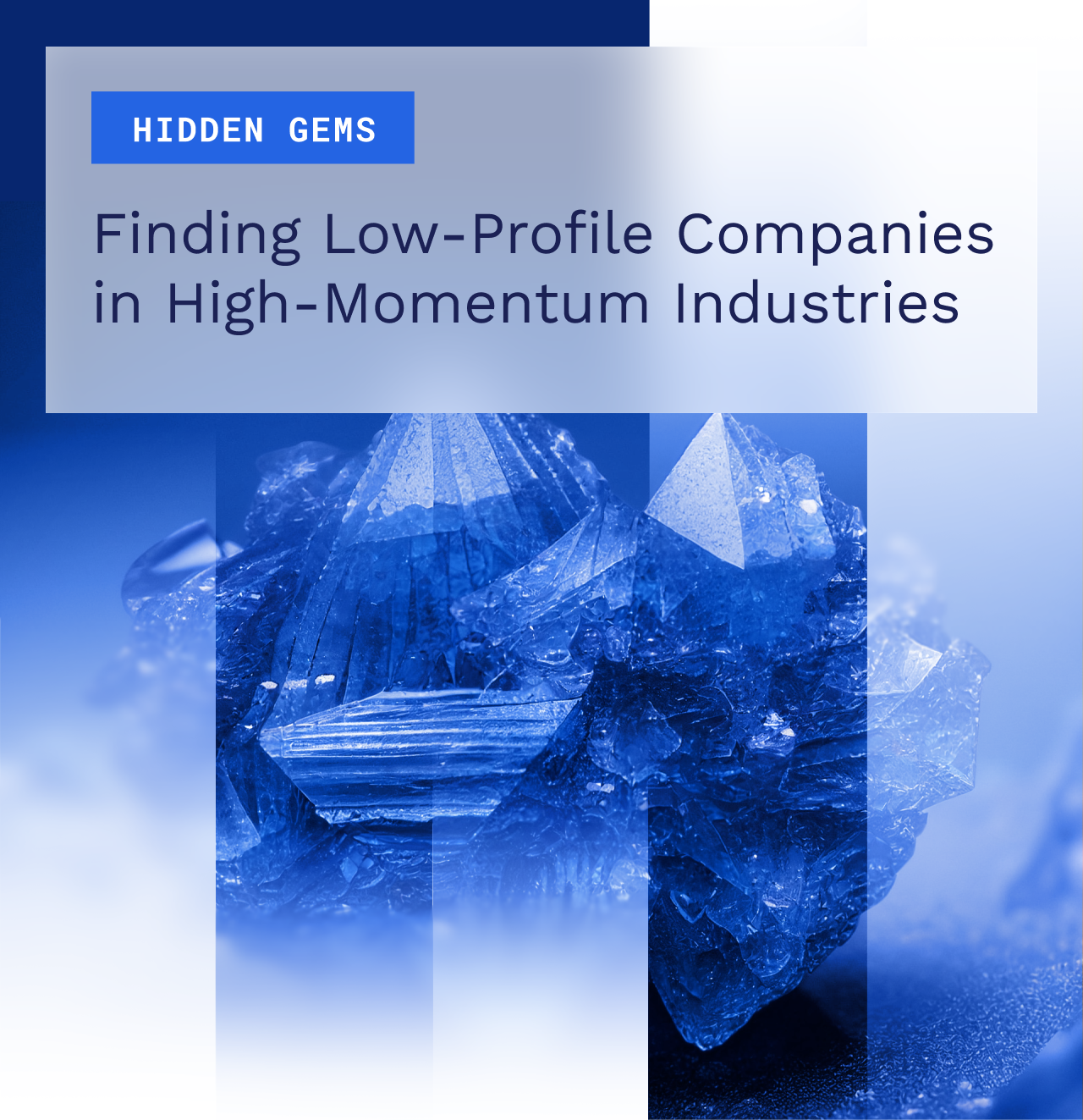 The Hidden Gems Report: Finding Low-Profile Companies in High-Momentum Industries 