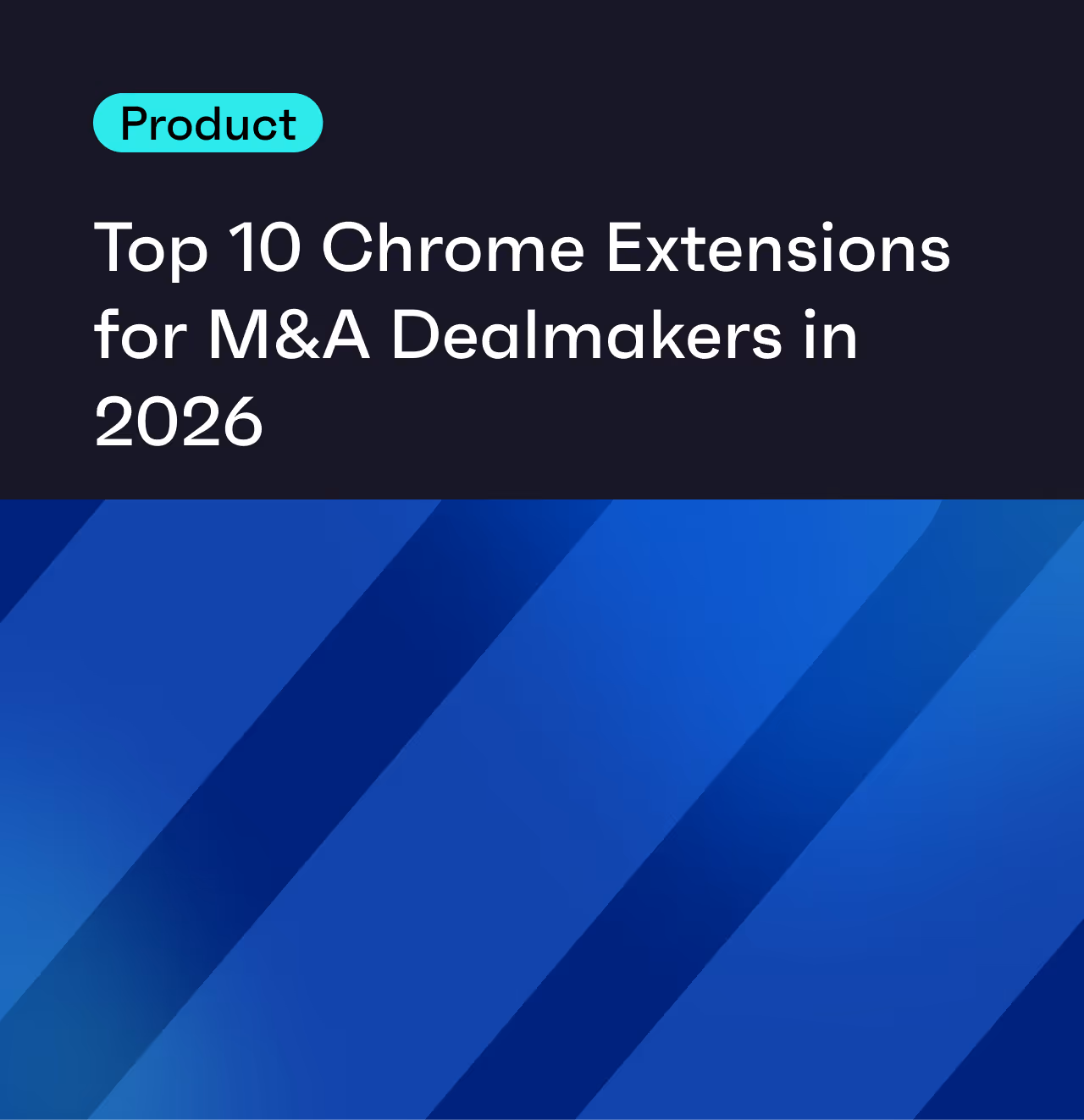 Top 10 Google Chrome Extensions for M&A Dealmakers in 2026