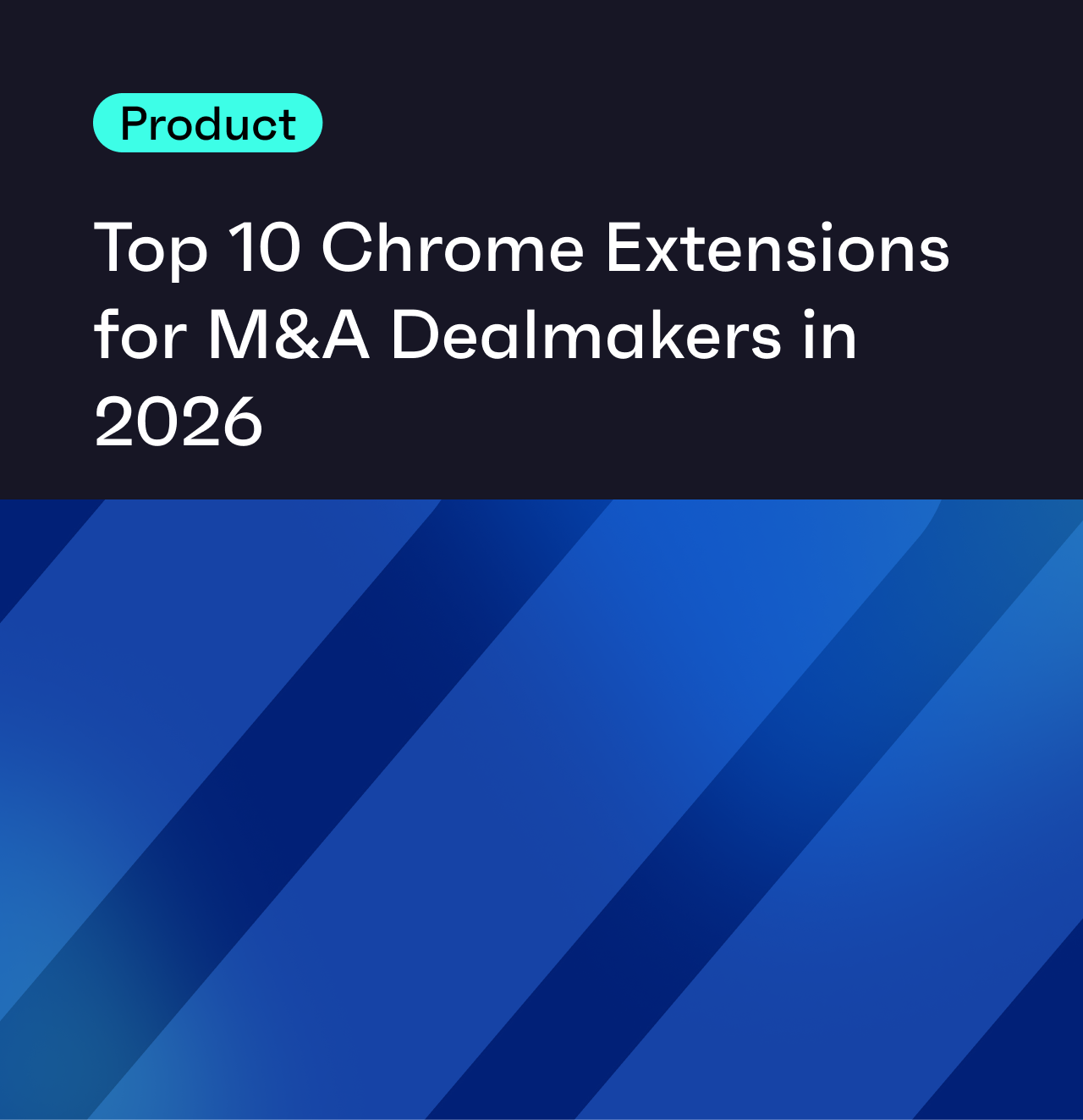 Top 10 Google Chrome Extensions for M&A Dealmakers in 2026