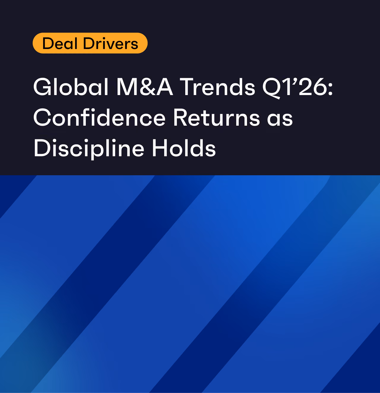 Datasite Deal Drivers: Confidence Returns in Q1'26 as Discipline Holds