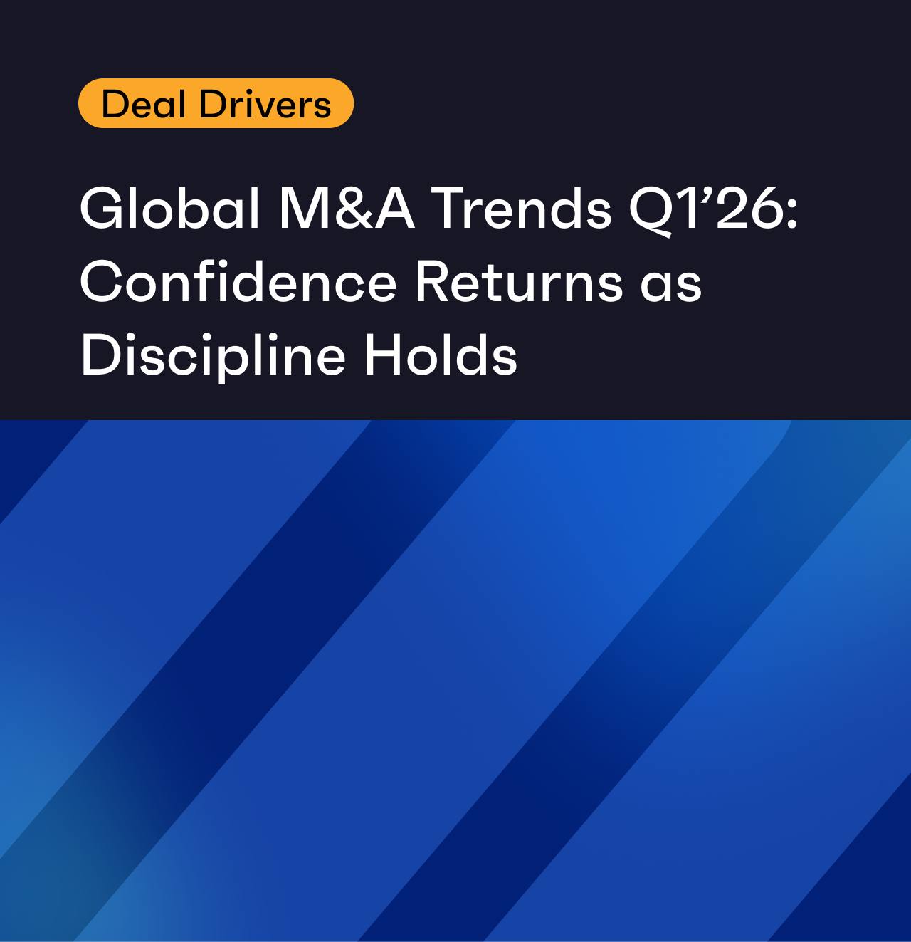 Datasite Deal Drivers: Confidence Returns in Q1'26 as Discipline Holds