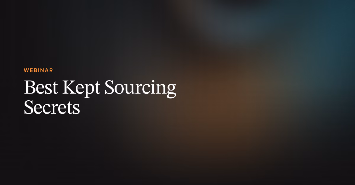 (Webinar) Best Kept Sourcing Secrets