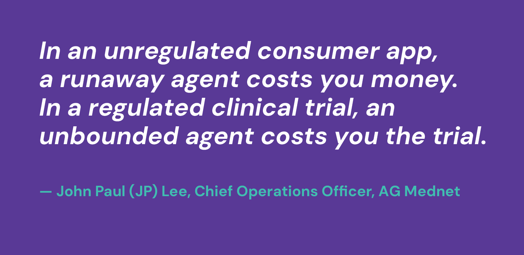 In an unregulated consumer app, a runaway agent costs you money. In a regulated clinical trial, an unbounded agent costs you the trial.