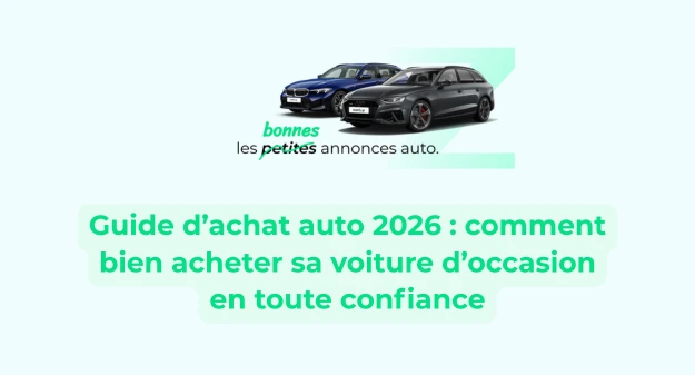 Guide d’achat auto 2026 : comment bien acheter sa voiture d’occasion en toute confiance