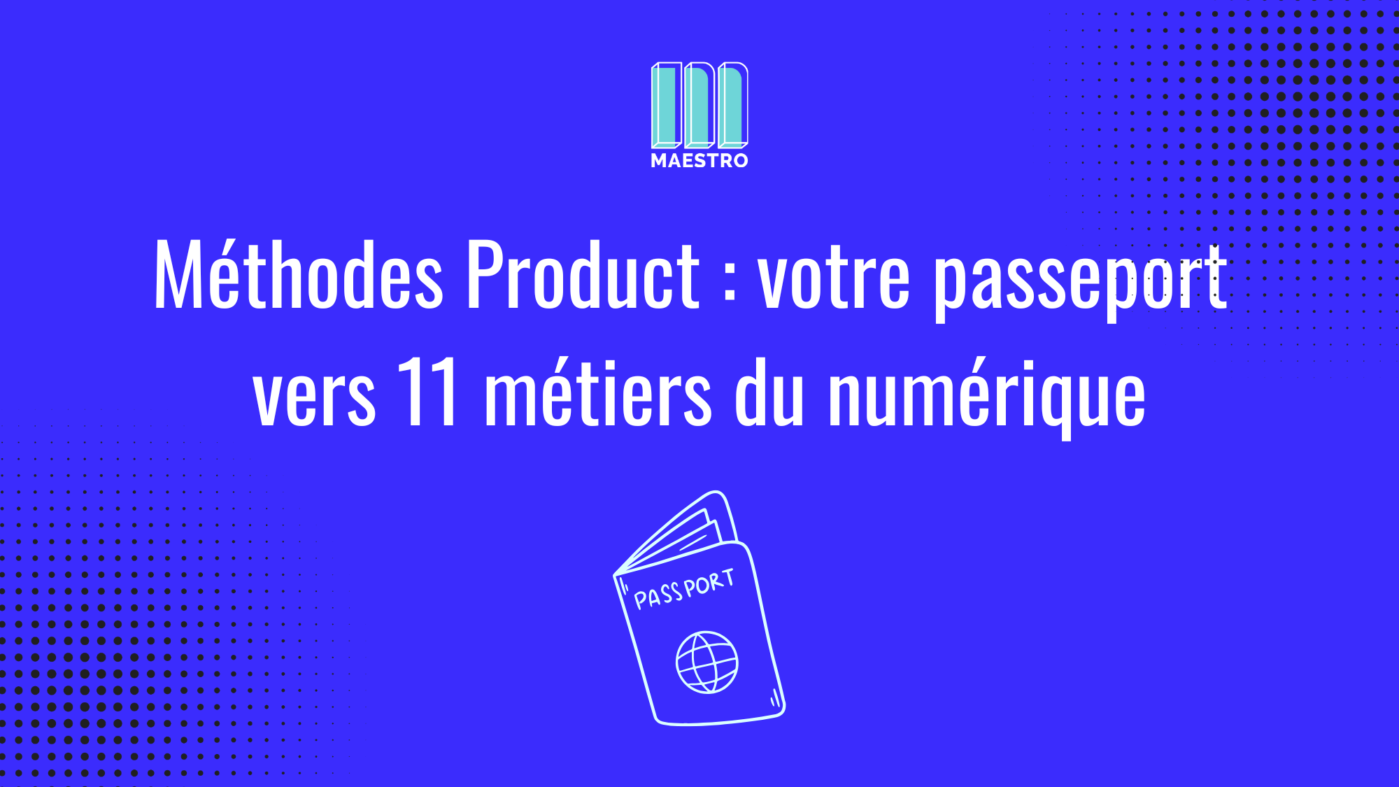 Méthodes Product : votre passeport vers 11 métiers du numérique