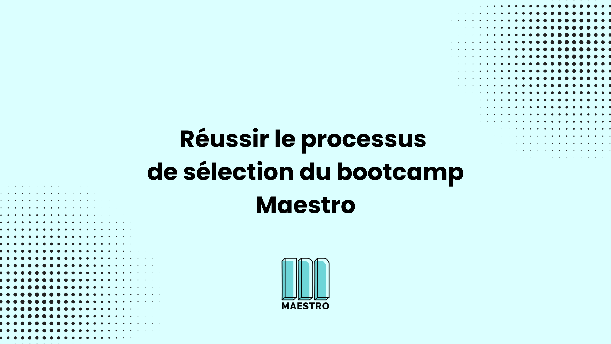 Réussir le processus de sélection et intégrer le bootcamp Maestro_thumbnails