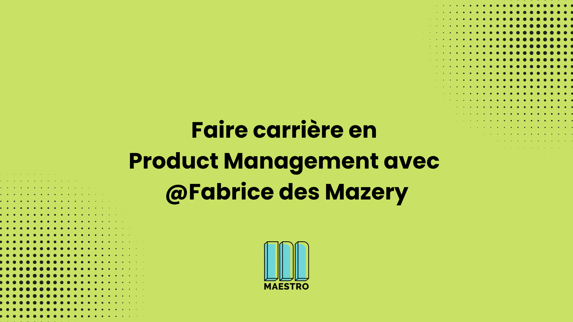 Faire carrière en Product Management avec Fabrice des Mazery_thumbnails