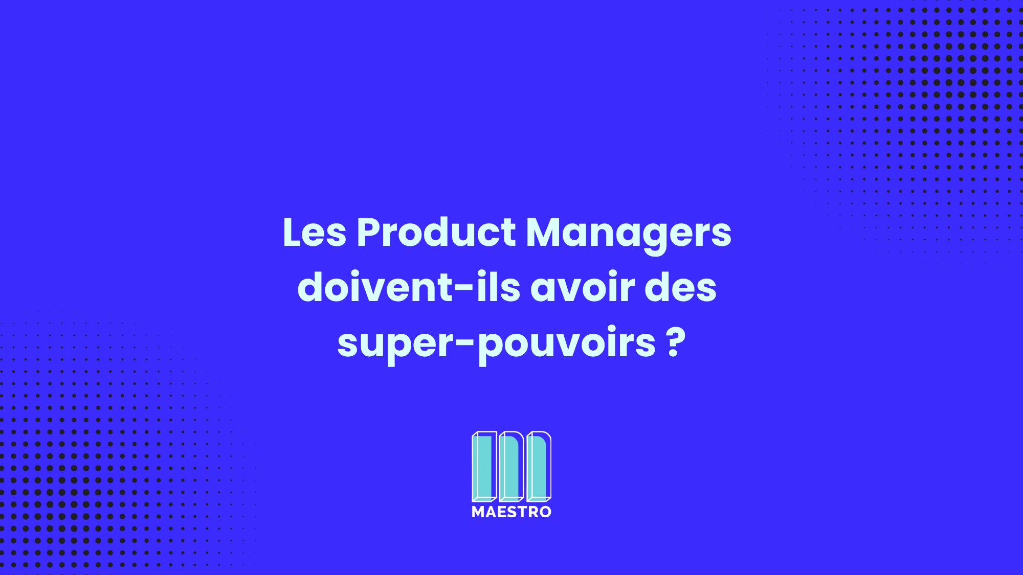 Les Product Managers doivent-ils avoir des super-pouvoirs ?_thumbnails
