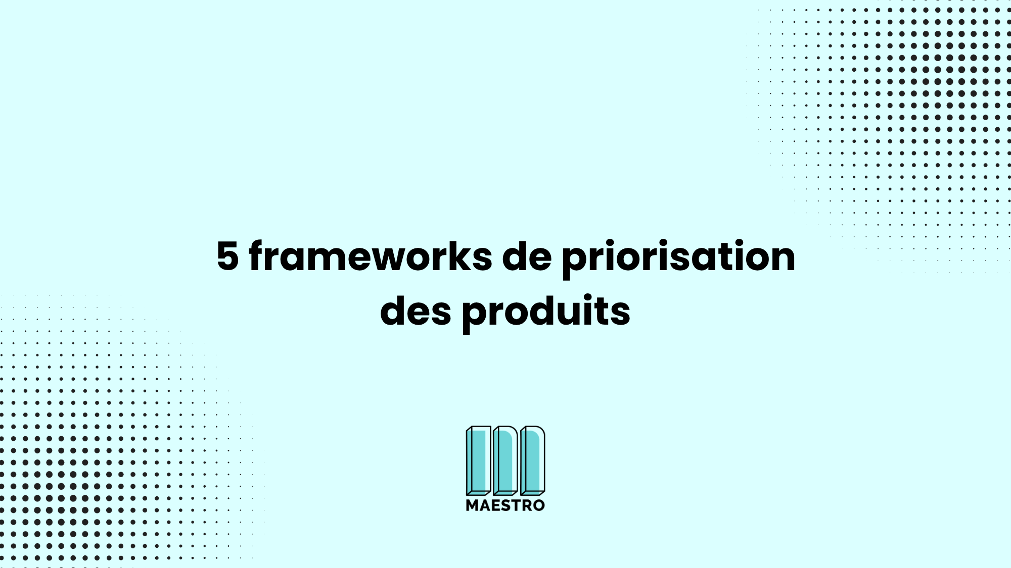 5 Frameworks de priorisation des produits