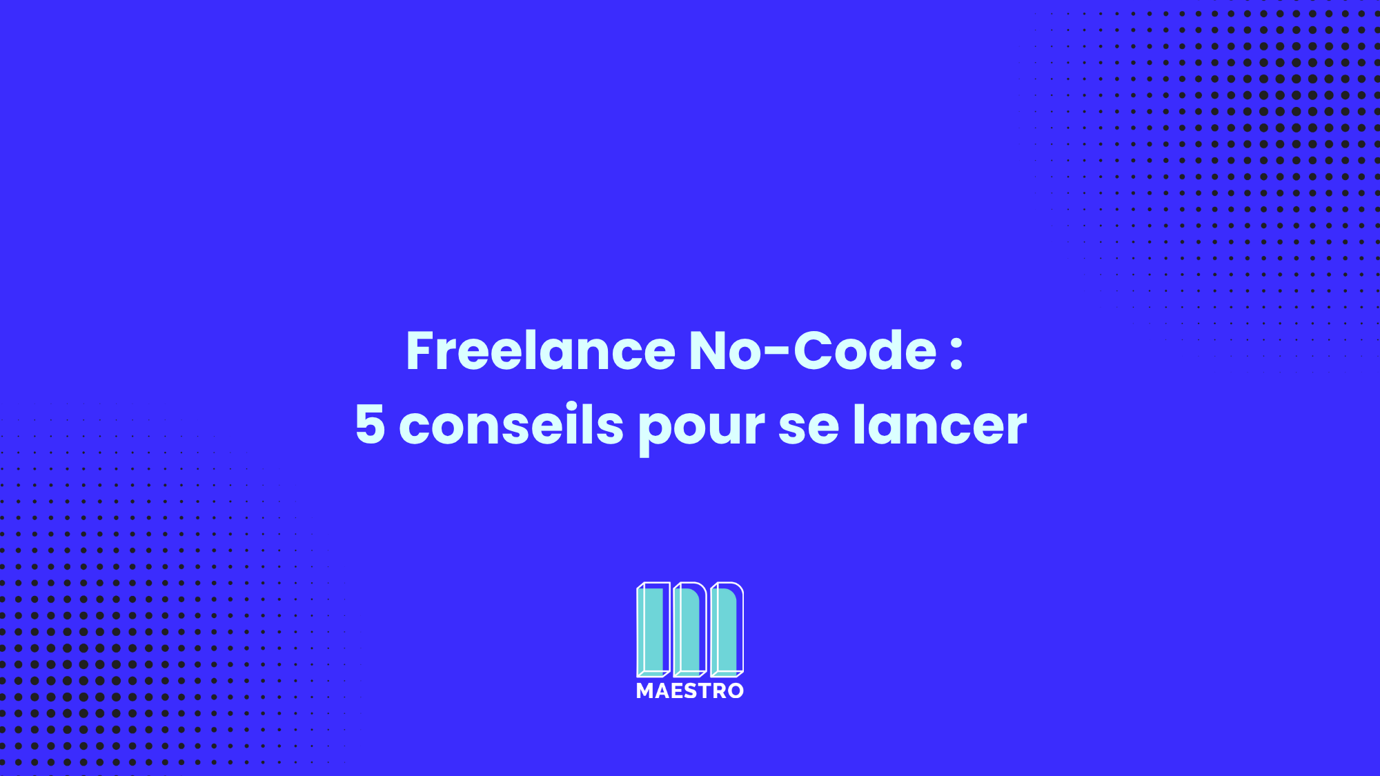 Freelance No Code les 5 conseils pour se lancer, experte, outils 