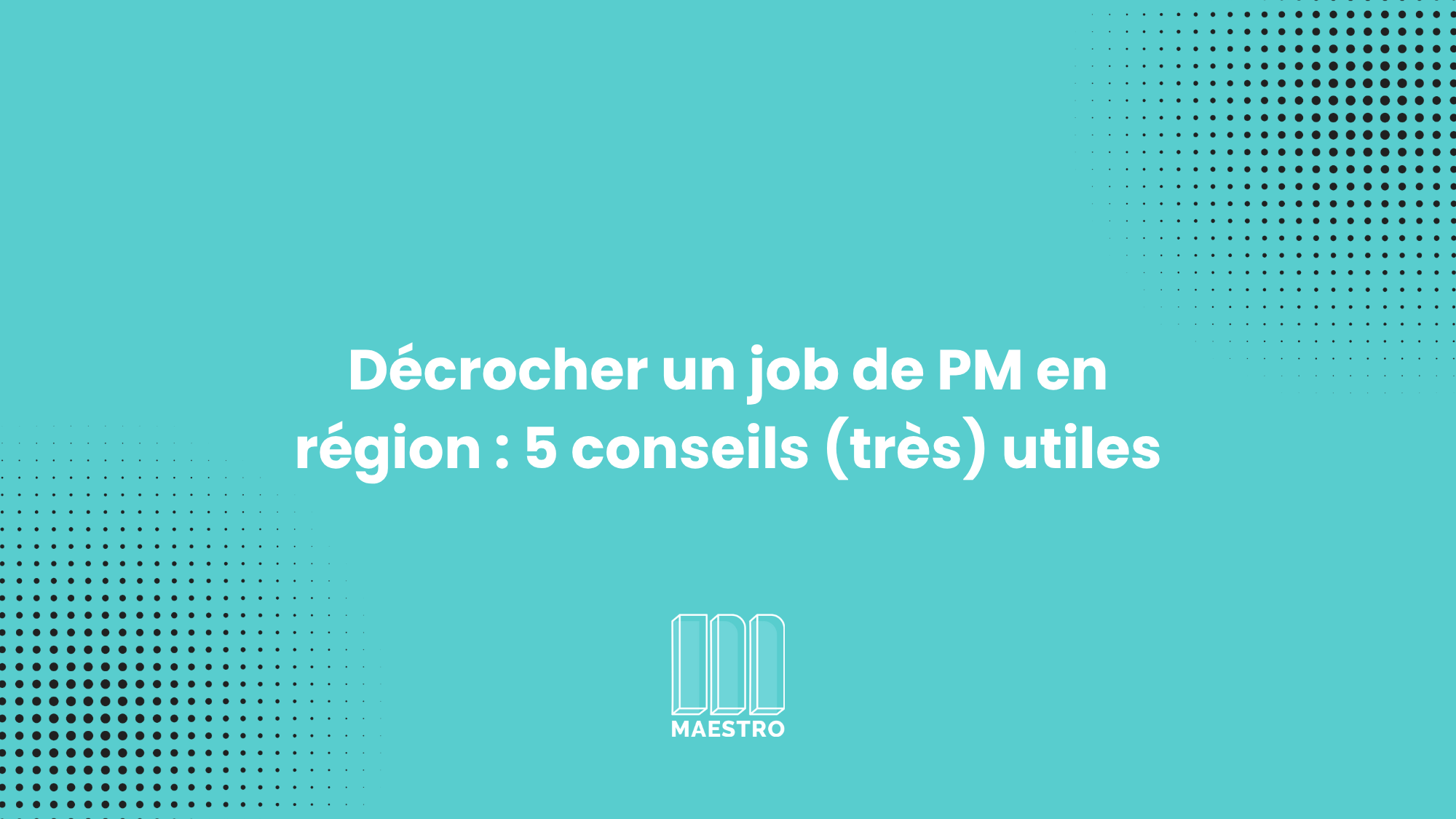 5 conseils pour décrocher un job de PM en région : thumbnail image