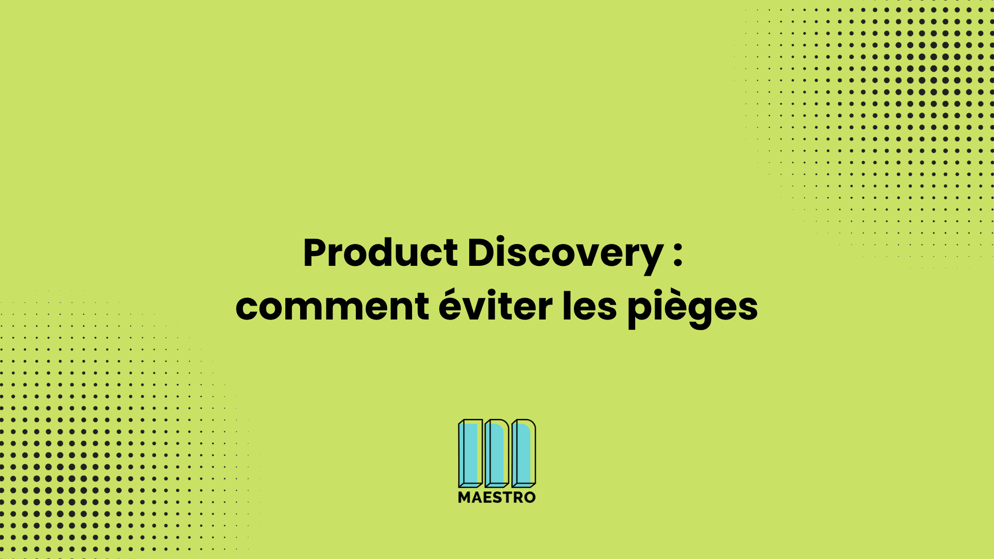 9 étapes pour réussir votre product discovery