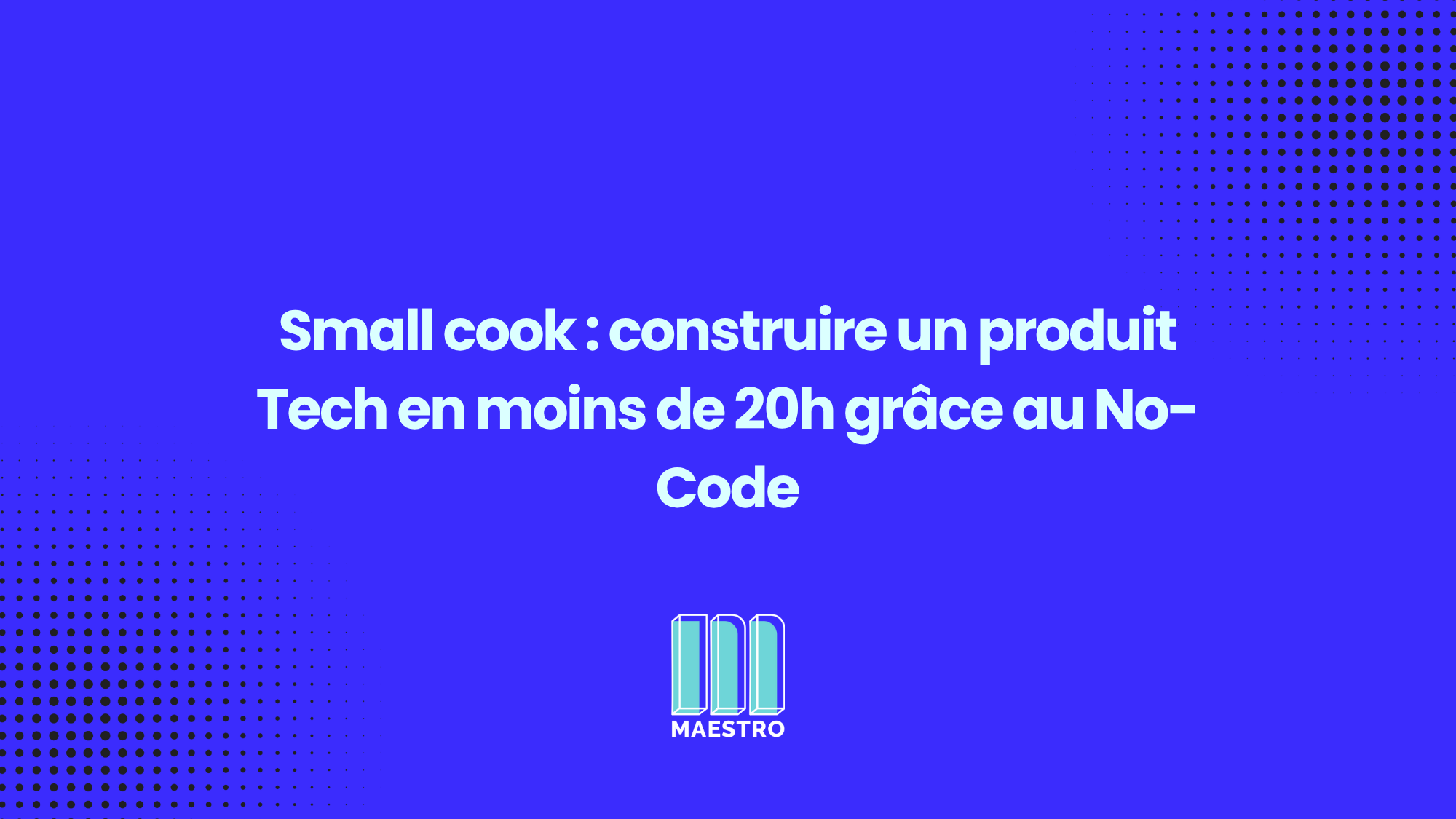 Thumbnails - Construire un produit No-Code en 19h d’Hackaton [Small cook]