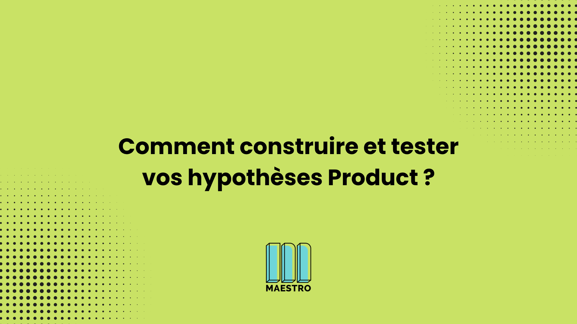Les hypothèses en product discovery - Join Maestro - Thumbnails