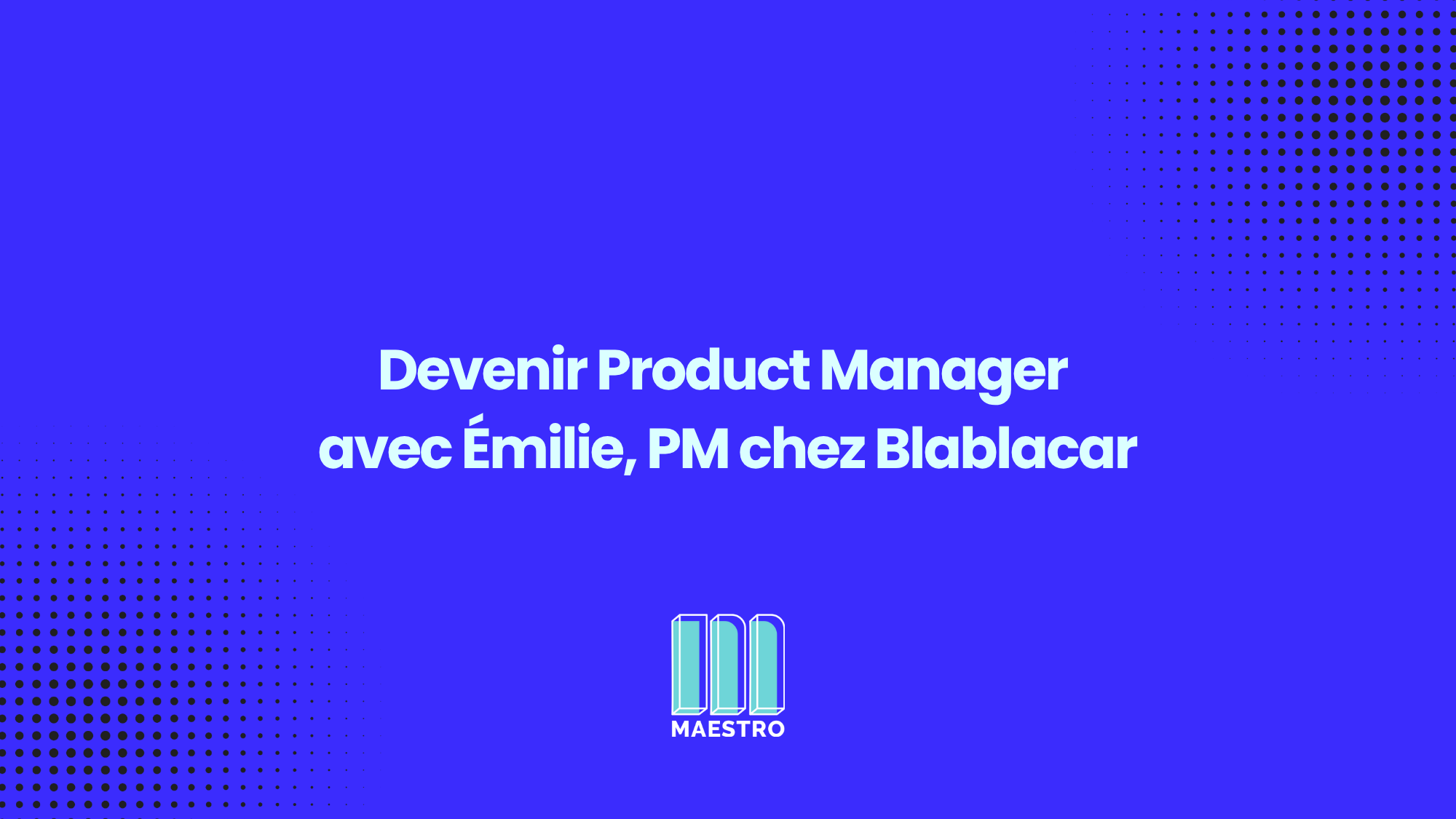 Ma Transition vers le Product Management, la Story d'Emilie, PM chez Blablacar_thumbnail image