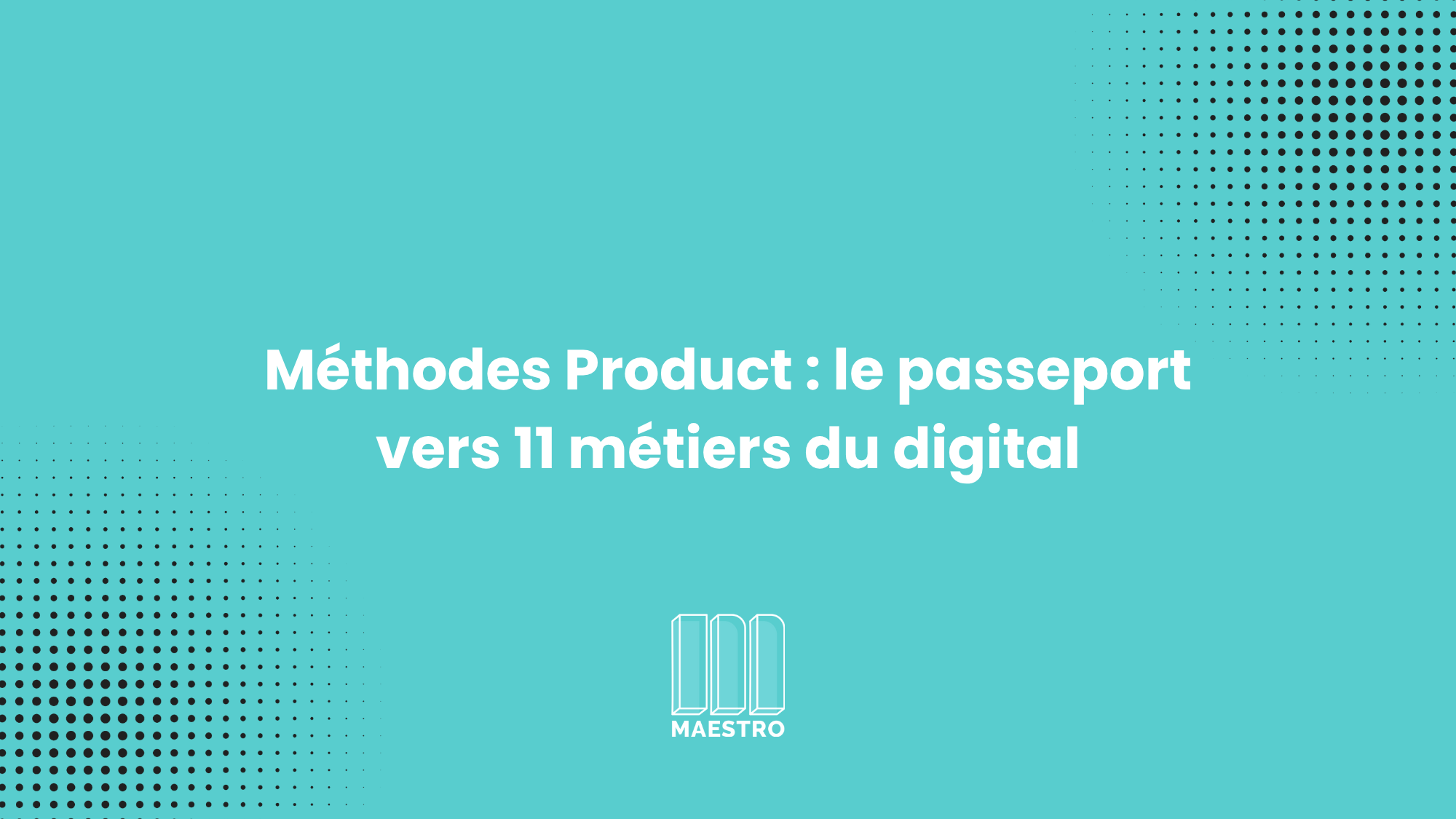 Méthodes Product : votre passeport vers 11 métiers du numérique