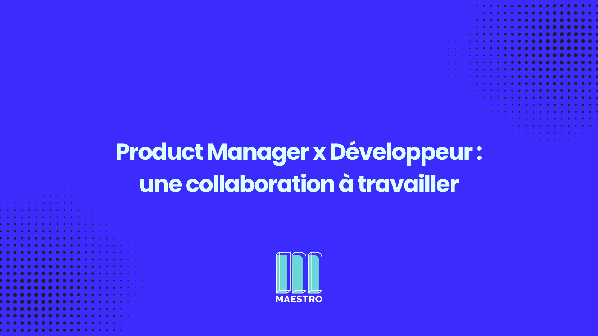 Product managers x Développeurs - Renforcer la collaboration avec Estelle Recuero - main image