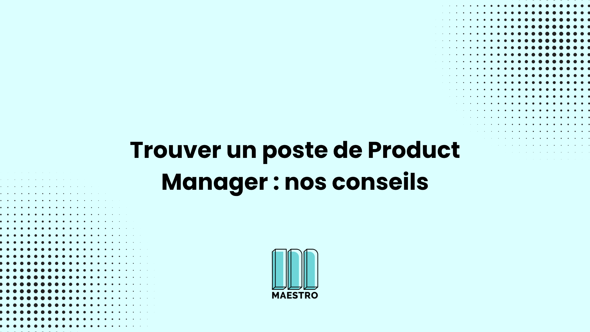 Trouver un poste de Product Manager : nos conseils