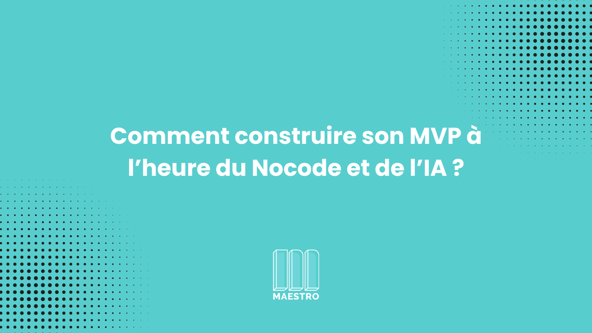 construire un MVP à l'air du no code et de l'IA
