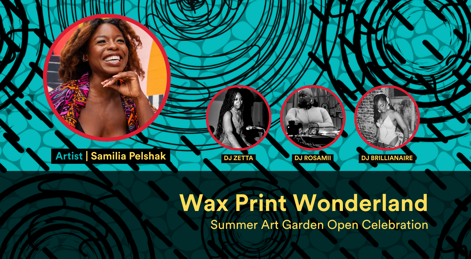 Summer Art Garden Opening: Wax Print Wonderland by Samilia Pelshack Featuring Women Who Spin and more!