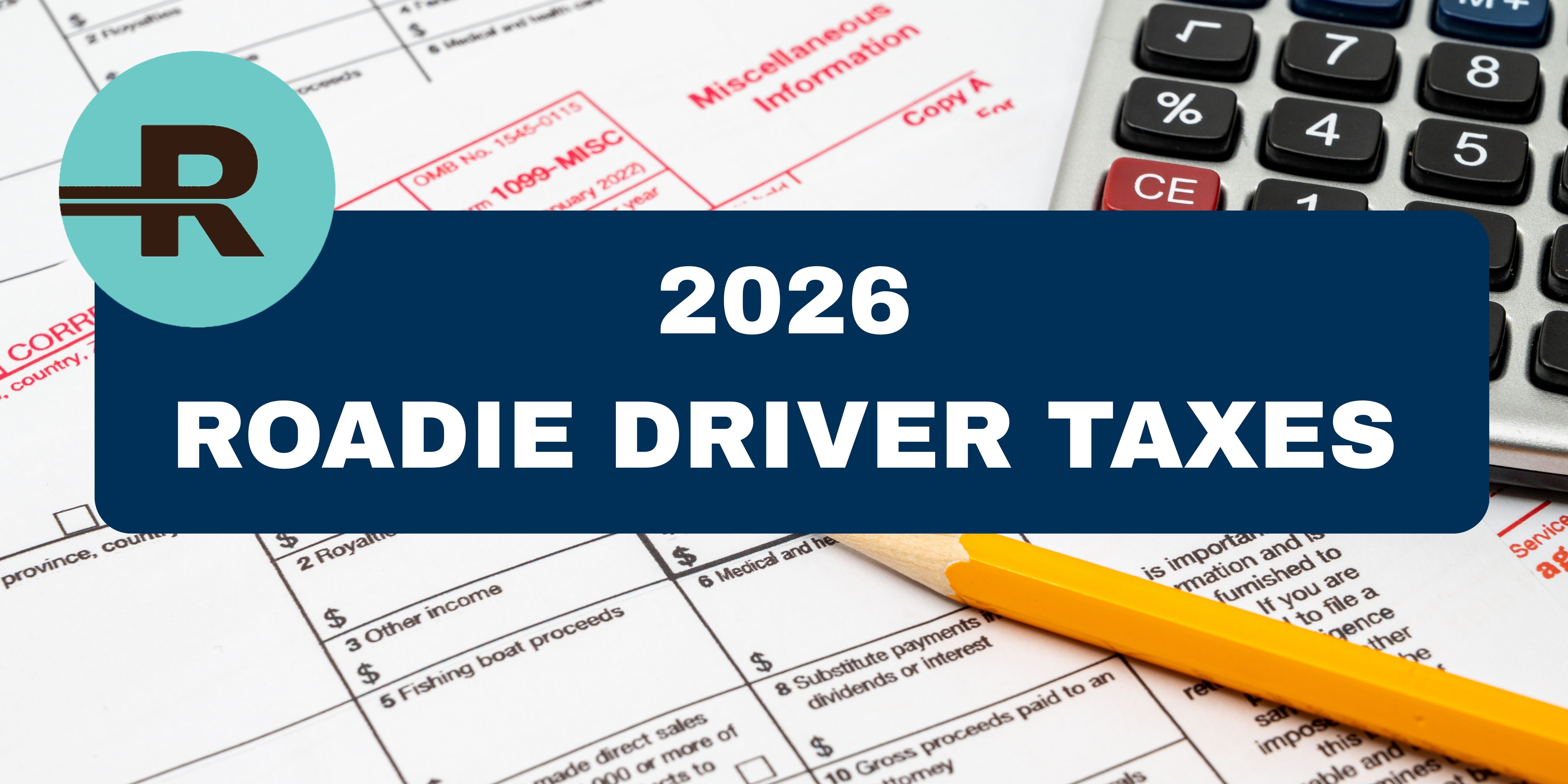 Roadie Driver Taxes in 2026: 1099s, Deductions & Deadlines