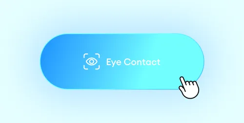 Hit the “Eye Contact” button