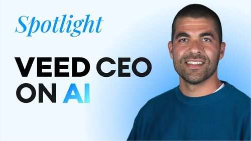 VEED’s CEO on AI: Why Human Creativity and Craft are More Important Than Ever