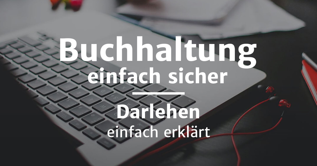 Darlehen einfach erklärt: Definition, Abgrenzung & Co.