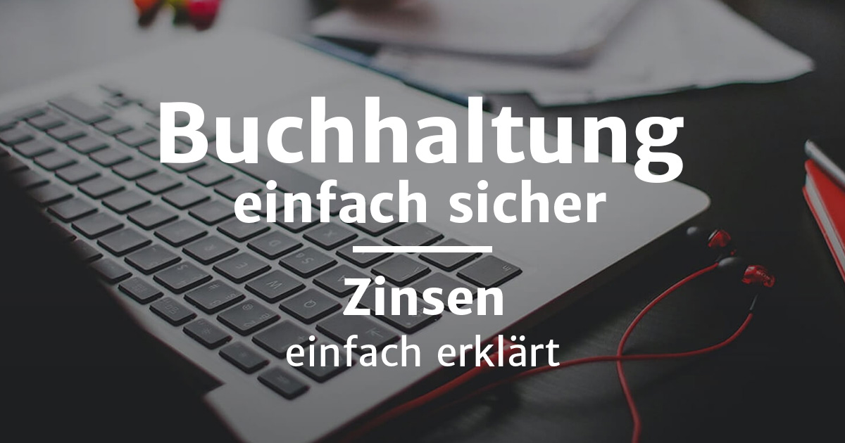 Zinsen einfach erklärt | Definition, Arten und Auszahlung