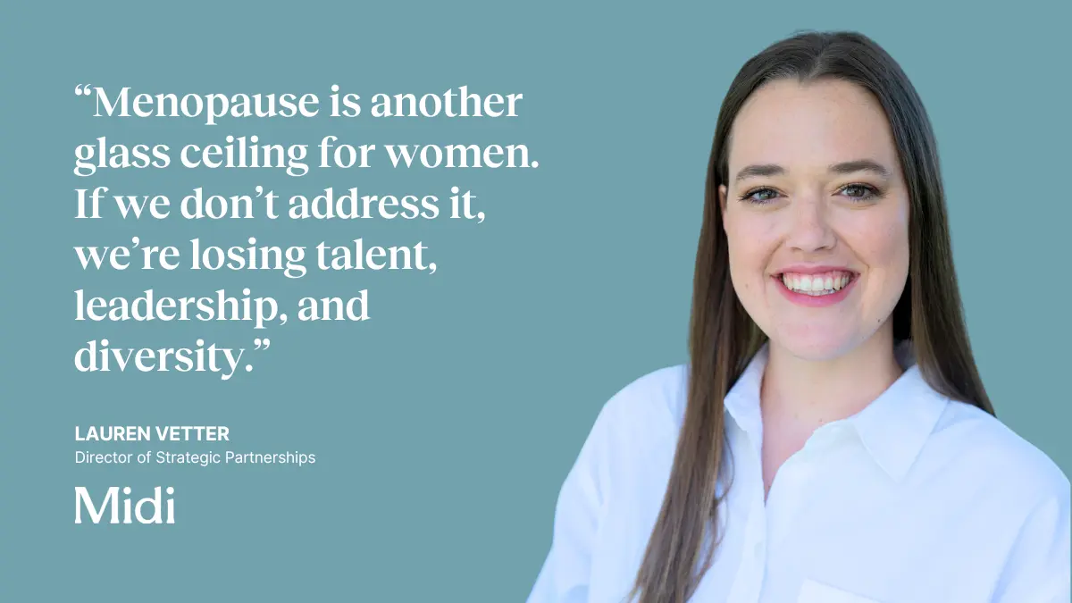 Quote on image: "Menopause is another glass ceiling for women. If we don't address it, we're losing talent, leadership, and diversity." —Lauren Vetter, Director of Strategic Partnerships at Midi