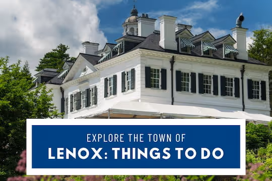 Explore the Town of Lenox, MA: Things to Do
