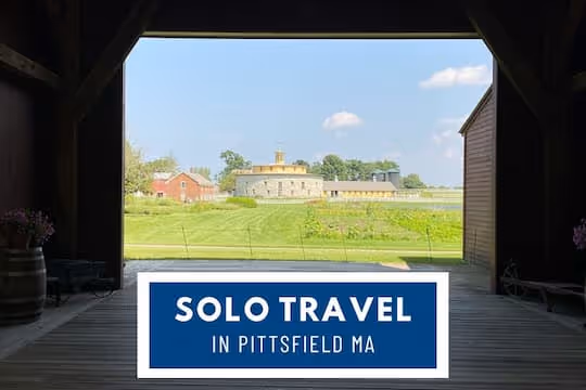 Solo Travel in Pittsfield MA - Hancock Shaker Village