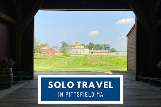 Solo Travel in Pittsfield MA - Hancock Shaker Village