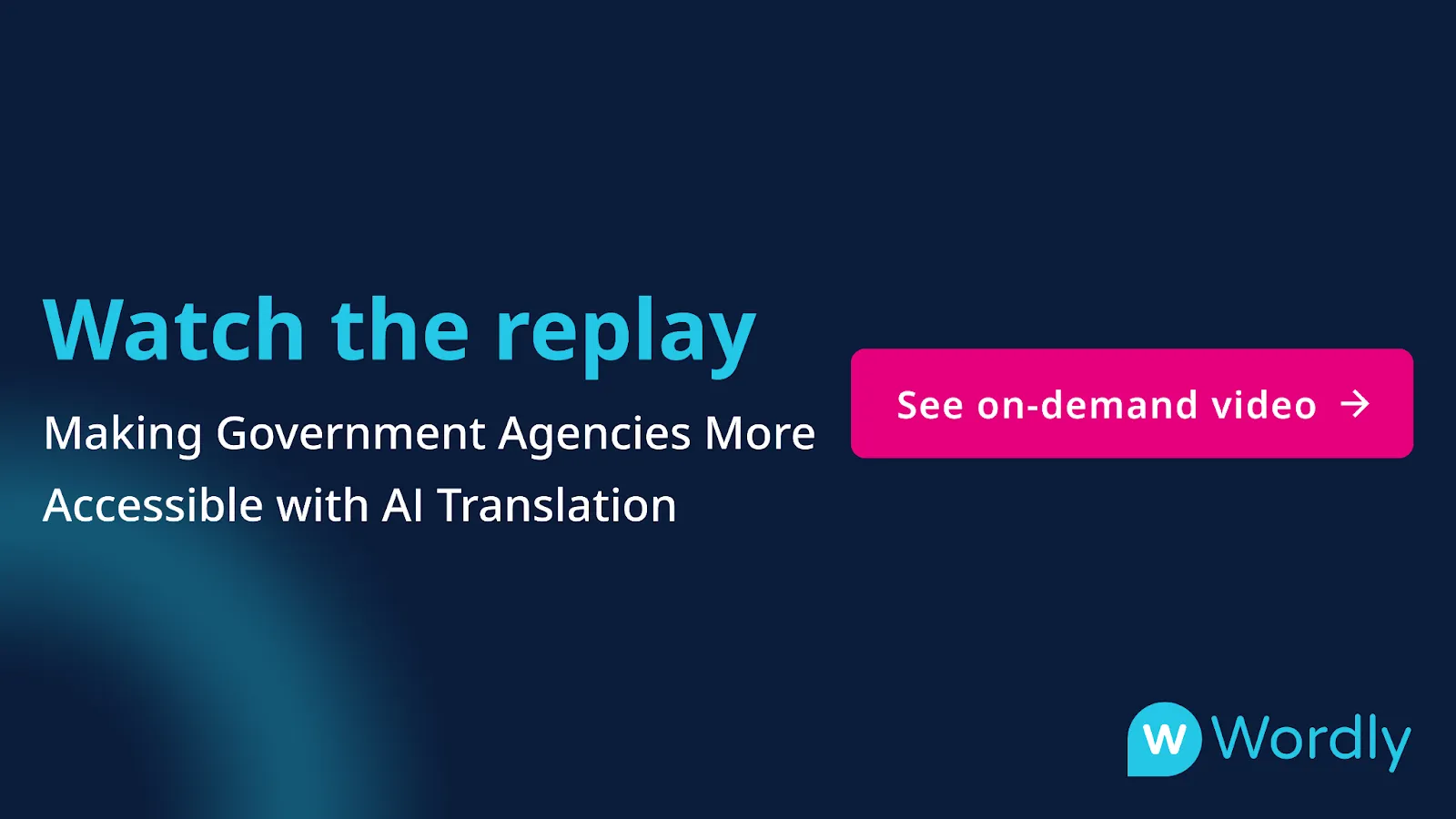 Watch Wordly’s webinar titled, “Making Government Agencies More Accessible with AI Translation.”