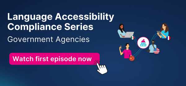 Promotional graphic for the Language Accessibility Compliance Series for Government Agencies. Includes diverse people using laptops and mobile devices, with text ‘Watch first episode now.’