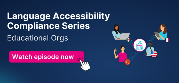 Promotional graphic for the Language Accessibility Compliance Series for Educational Organizations. Includes diverse people using laptops and mobile devices, with text ‘Watch first episode now.’