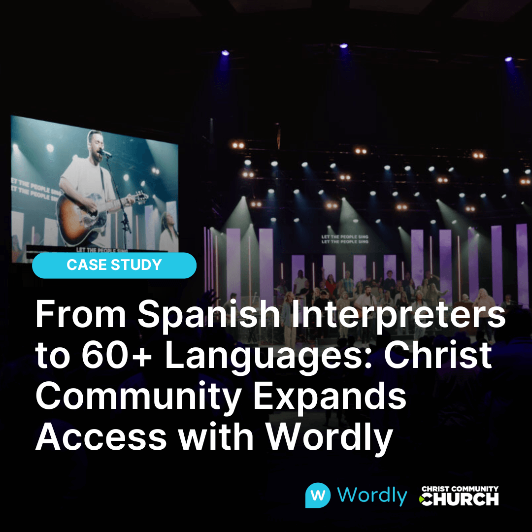 Case Study Header Image. From Spanish Interpreters to 60+ Languages: Christ Community Expands Access with Wordly