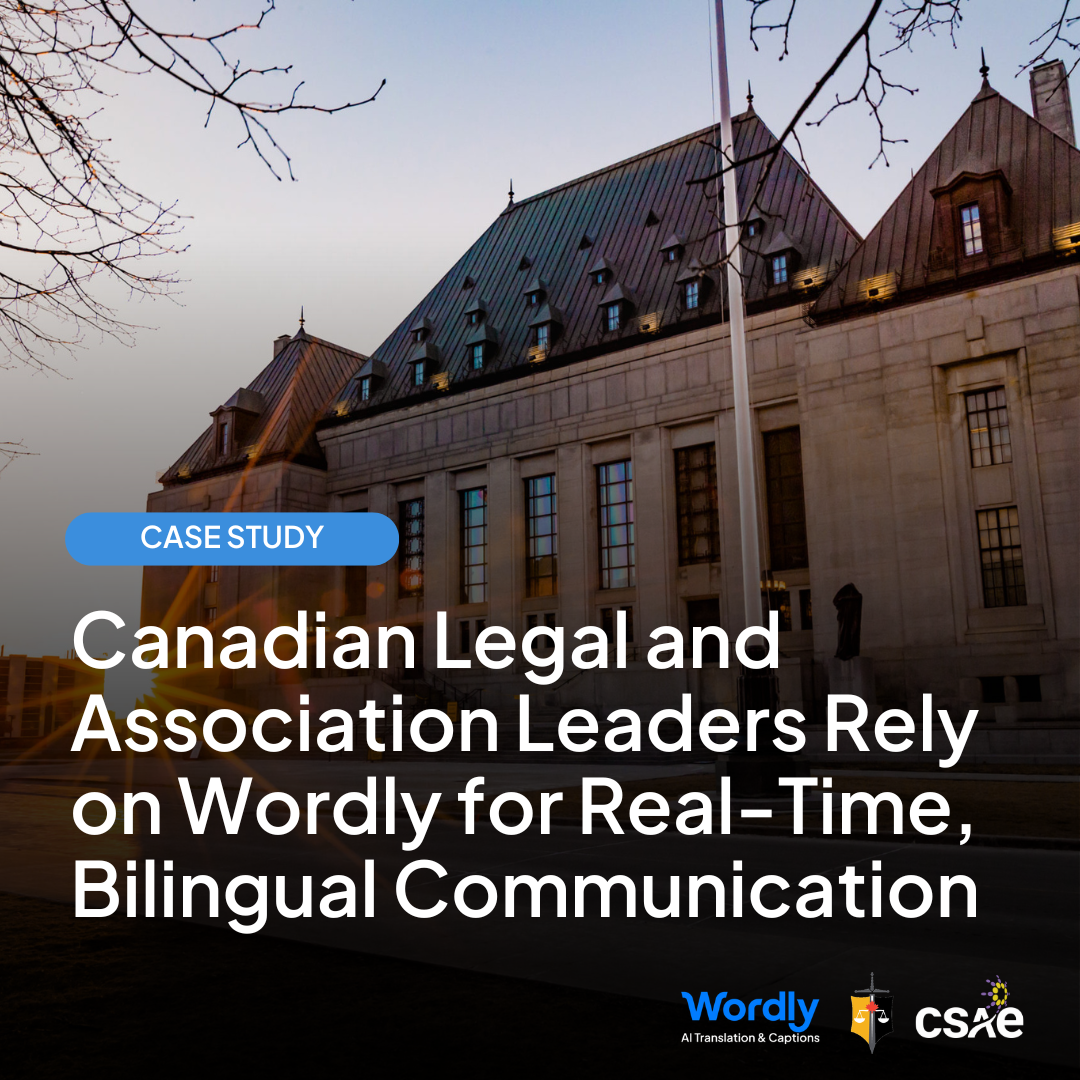 Case Study Header Image. Canadian Legal and Association Leaders Rely on Wordly for Real-Time Bilingual Communication