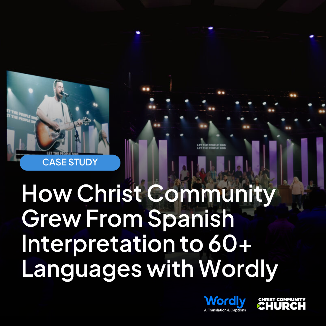 Case Study Header Image. From Spanish Interpreters to 60+ Languages: Christ Community Expands Access with Wordly
