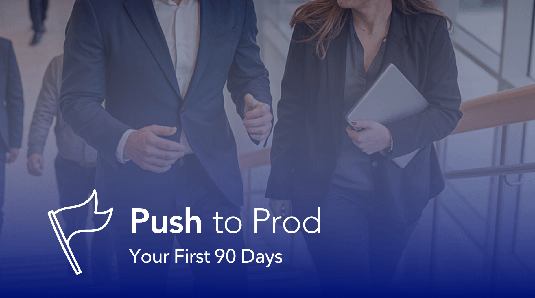 Push to Prod: First 90 Days app